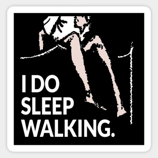 I do sleep walking Sticker